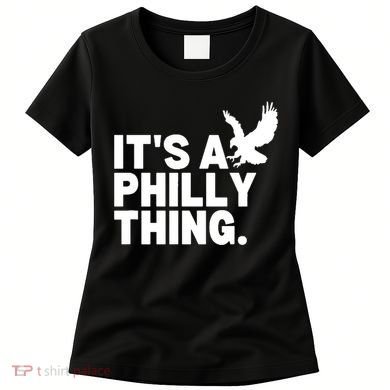 It’s A Philly Thing Its A Philadelphia Women's T-Shirt