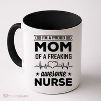 I'm A Proud Mom Of A Freaking Awesome Nurse Coffee Mug thumb 0