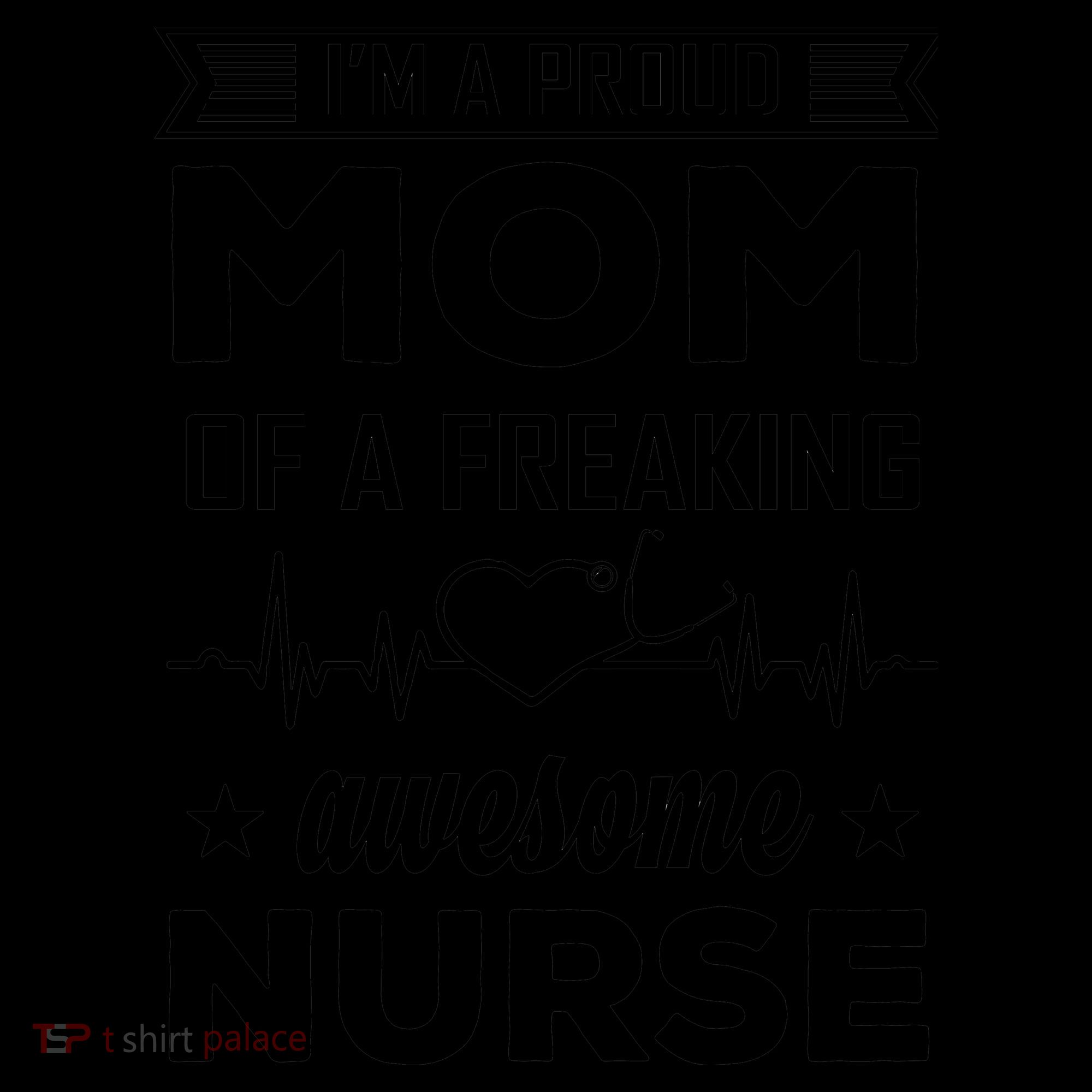 I'm A Proud Mom Of A Freaking Awesome Nurse Coffee Mug