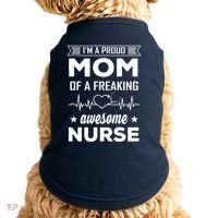 I'm A Proud Mom Of A Freaking Awesome Nurse Doggie Tank thumb 0