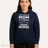 I'm A Proud Mom Of A Freaking Awesome Nurse Hoodie thumb 5