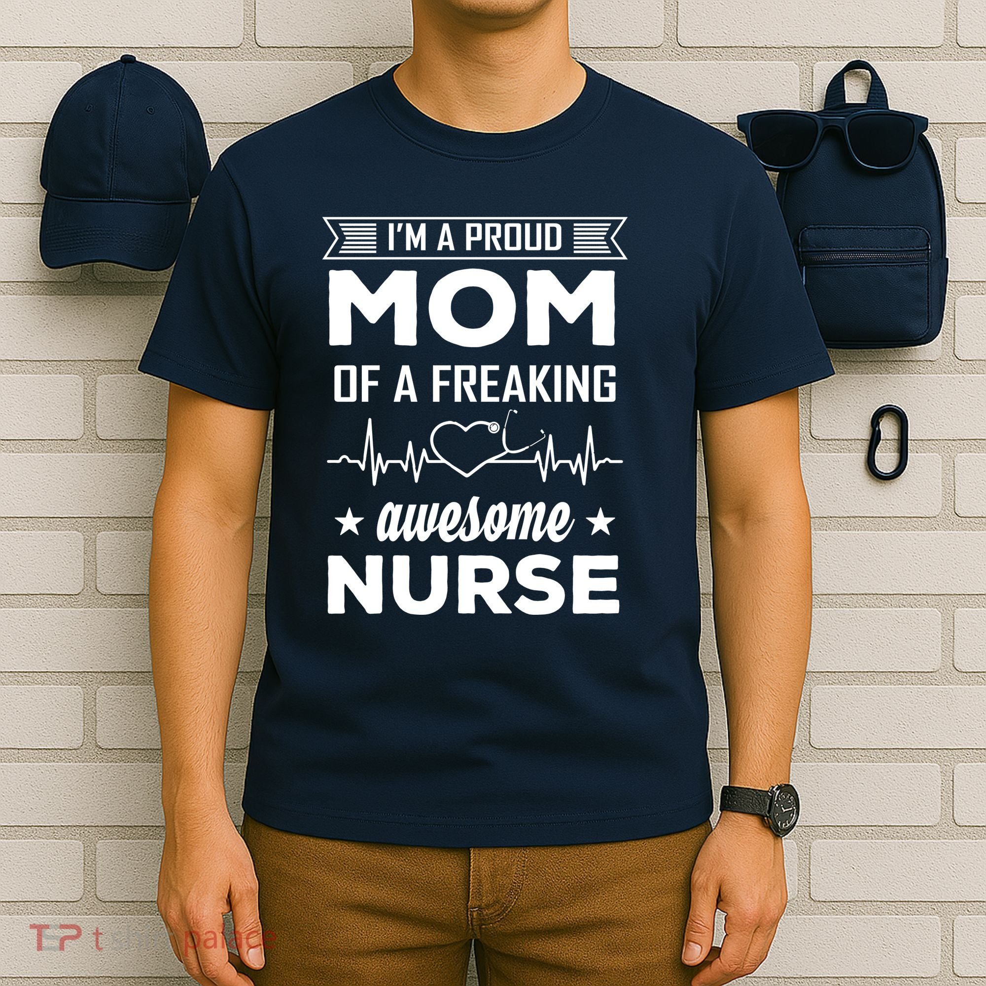 I'm A Proud Mom Of A Freaking Awesome Nurse T-Shirt