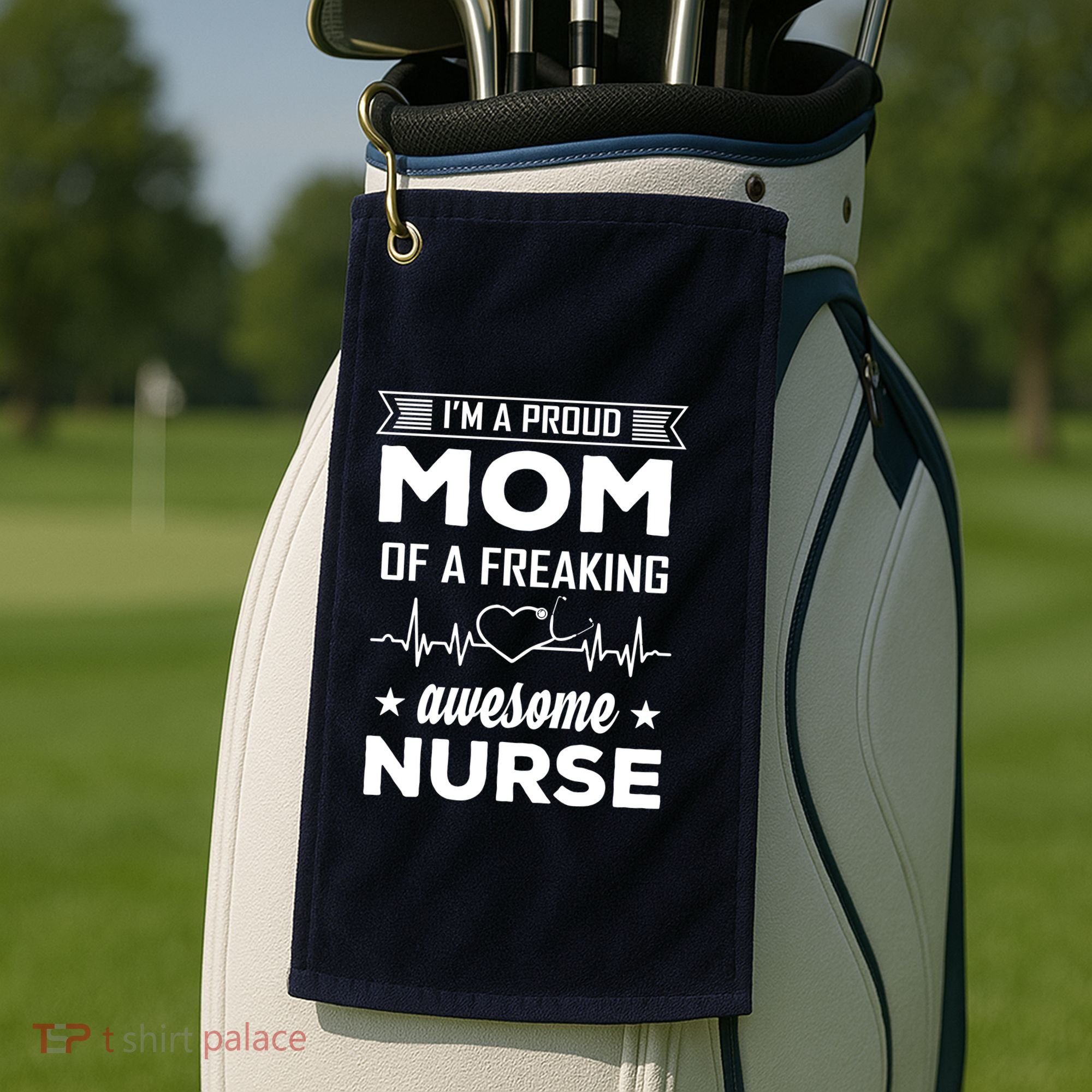 I'm A Proud Mom Of A Freaking Awesome Nurse Golf Towel
