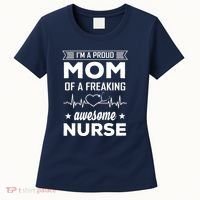 I'm A Proud Mom Of A Freaking Awesome Nurse Women's T-Shirt thumb 0