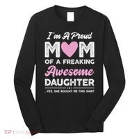 I'm A Proud Mom Gift From Daughter Funny Mothers Day Long Sleeve Shirt thumb 0