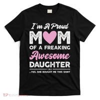 I'm A Proud Mom Gift From Daughter Funny Mothers Day T-Shirt thumb 0