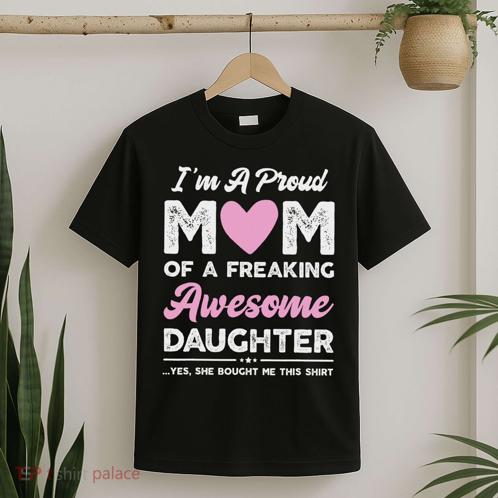 I'm A Proud Mom Gift From Daughter Funny Mothers Day T-Shirt