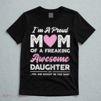 I'm A Proud Mom Gift From Daughter Funny Mothers Day T-Shirt thumb 5