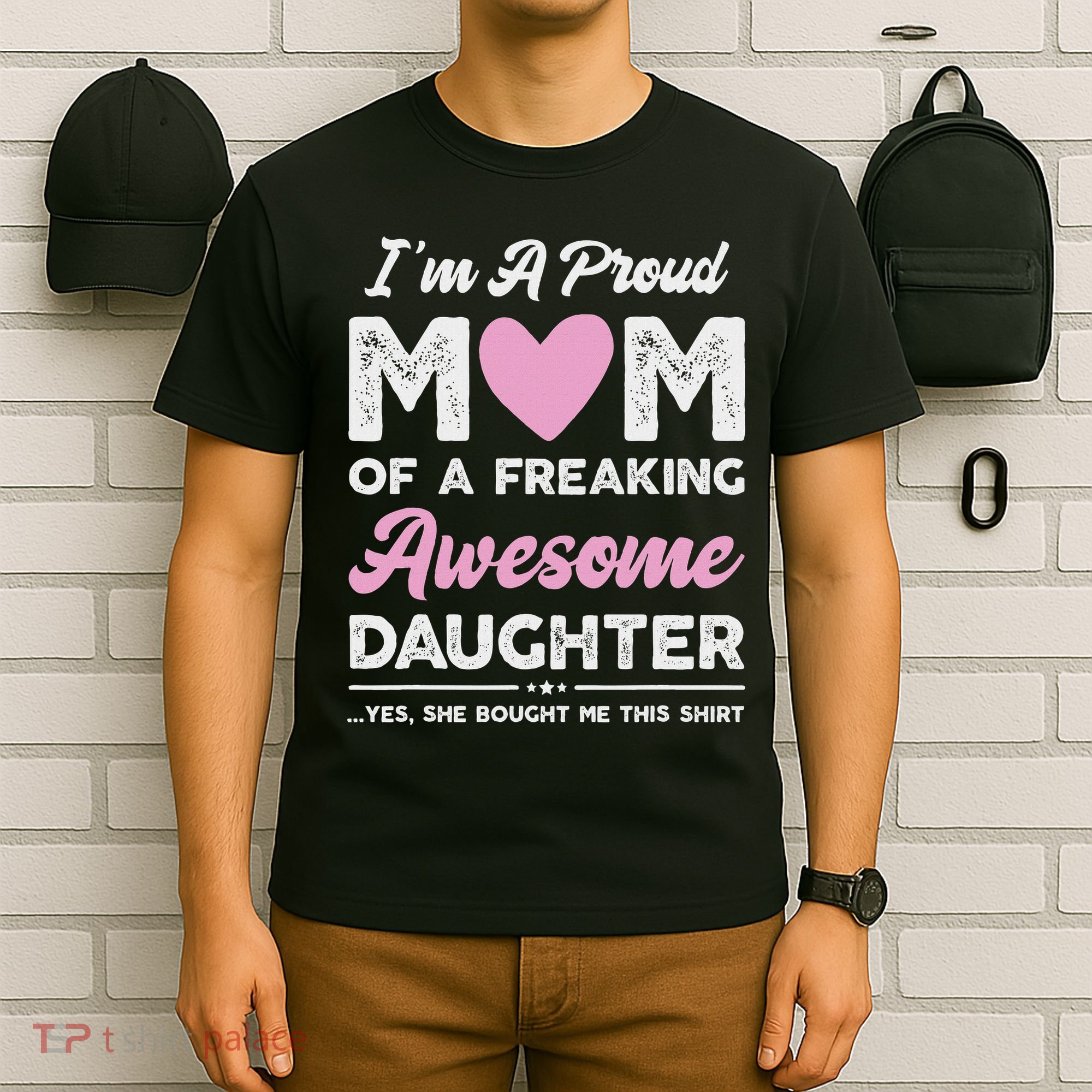 I'm A Proud Mom Gift From Daughter Funny Mothers Day T-Shirt