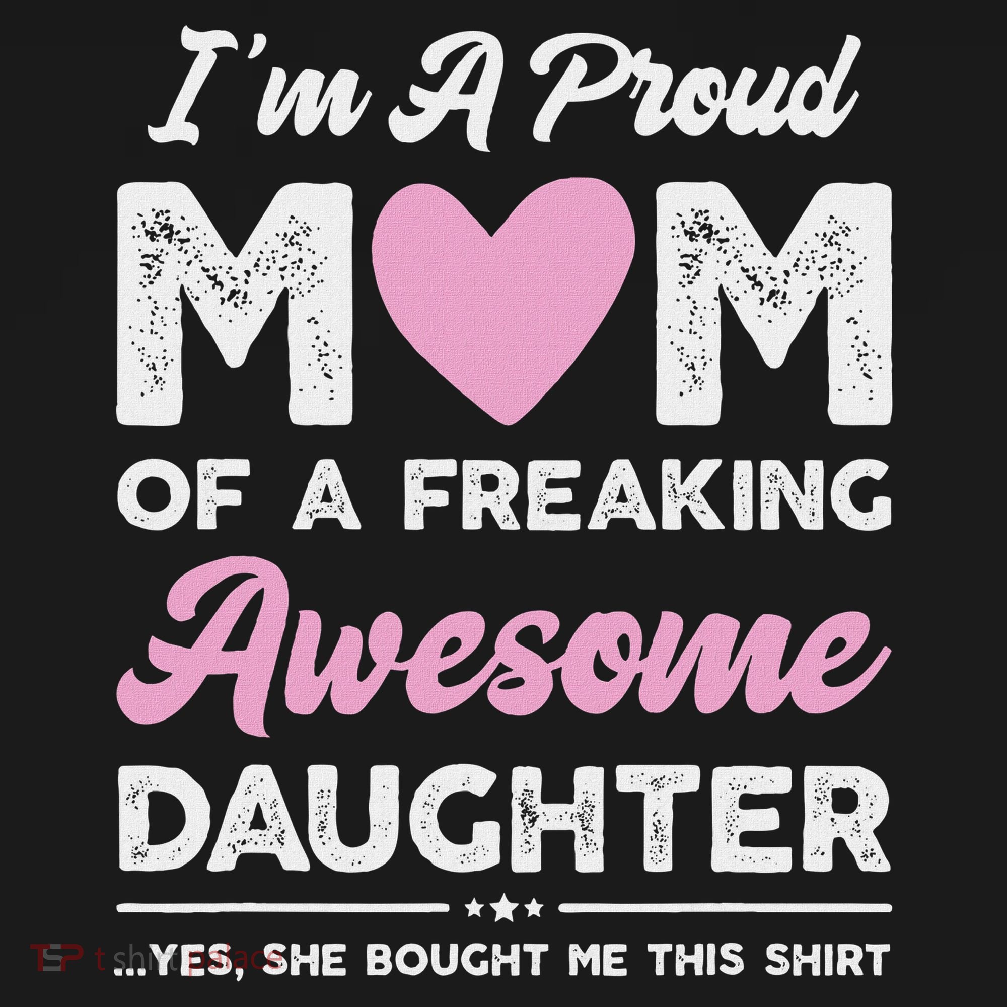 I'm A Proud Mom Gift From Daughter Funny Mothers Day Women's T-Shirt