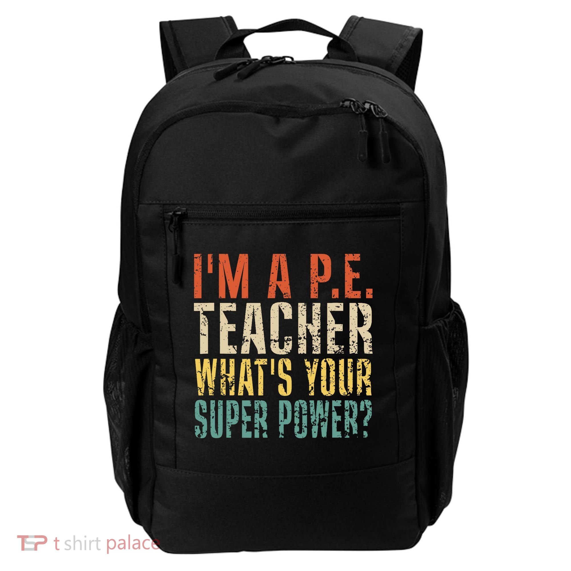 I'm A P.E. Teacher What's Your Super Power ? Funny Backpack