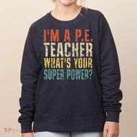 I'm A P.E. Teacher What's Your Super Power ? Funny Women's Sweatshirt thumb 0