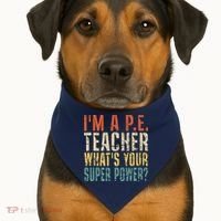 I'm A P.E. Teacher What's Your Super Power ? Funny USA-Made Doggie Bandana thumb 1