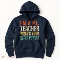 I'm A P.E. Teacher What's Your Super Power ? Funny Hoodie thumb 0