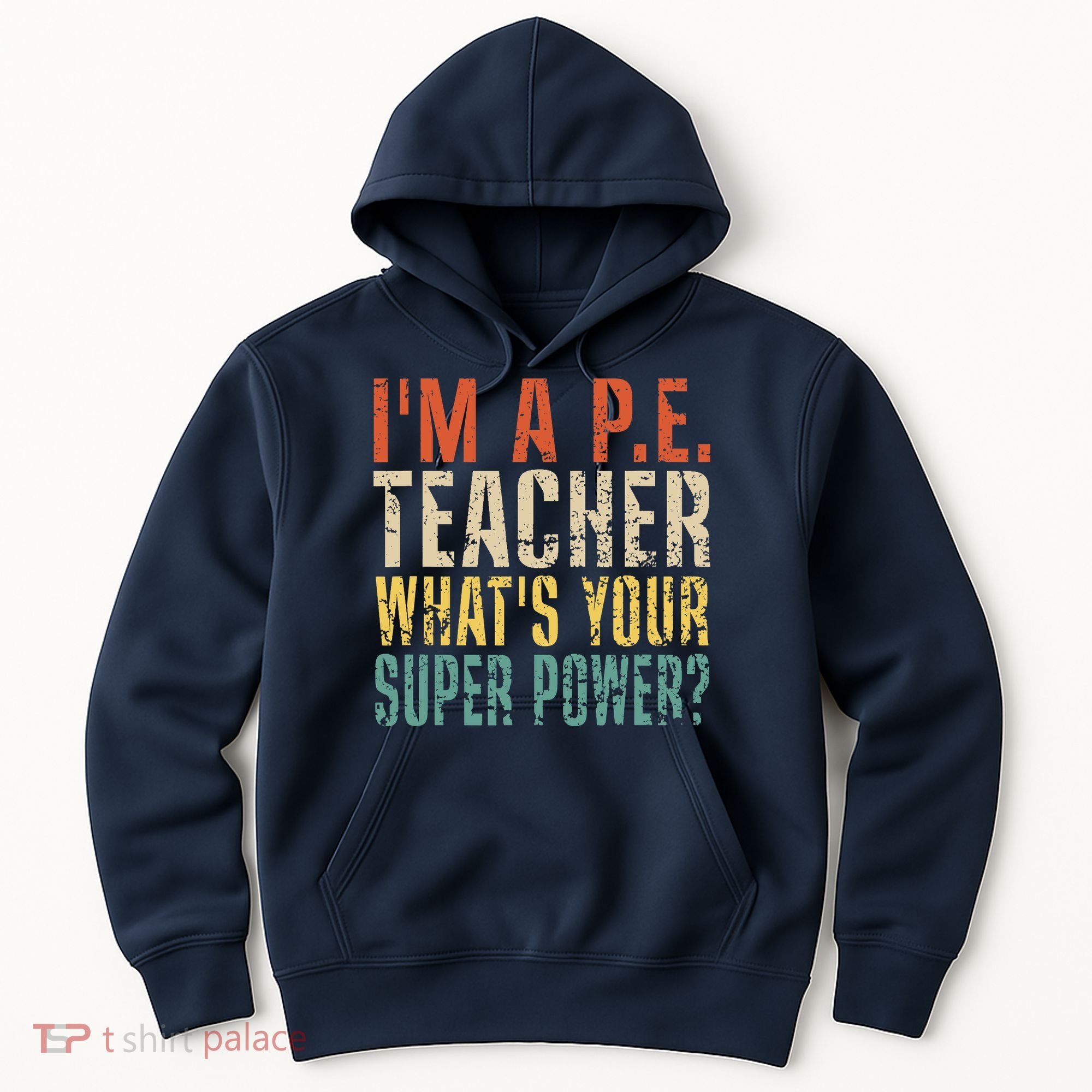 I'm A P.E. Teacher What's Your Super Power ? Funny Hoodie