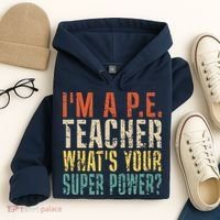 I'm A P.E. Teacher What's Your Super Power ? Funny Hoodie thumb 4