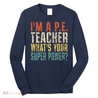 I'm A P.E. Teacher What's Your Super Power ? Funny Long Sleeve Shirt thumb 0