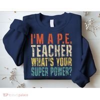 I'm A P.E. Teacher What's Your Super Power ? Funny Sweatshirt thumb 2