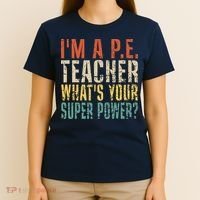 I'm A P.E. Teacher What's Your Super Power ? Funny T-Shirt thumb 4