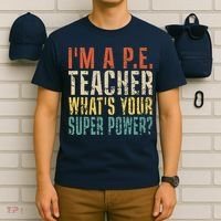 I'm A P.E. Teacher What's Your Super Power ? Funny T-Shirt thumb 6