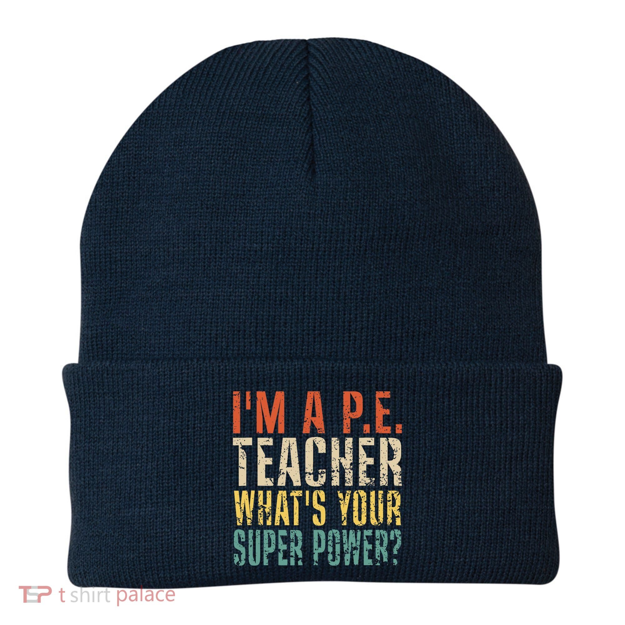 I'm A P.E. Teacher What's Your Super Power ? Funny Beanie