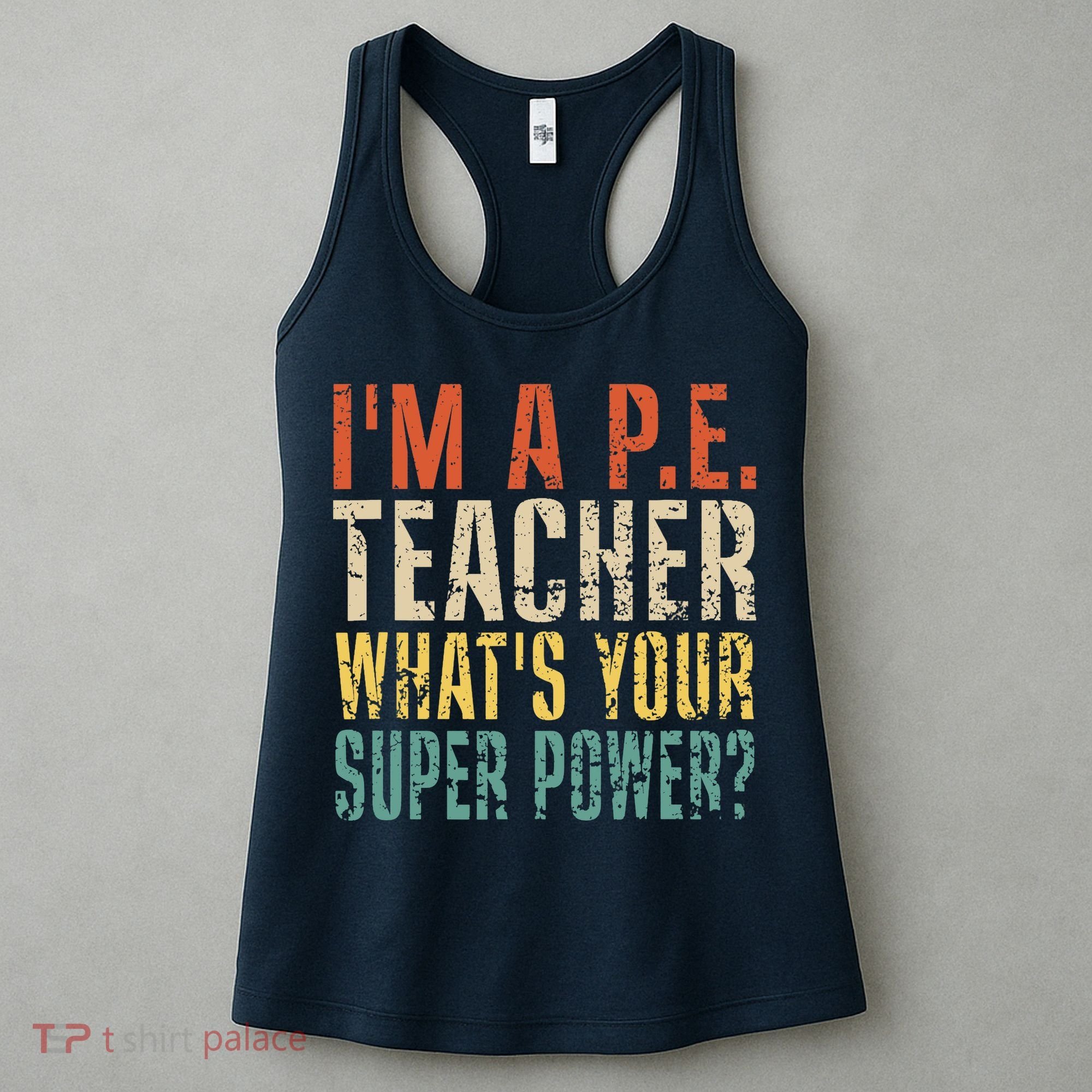 I'm A P.E. Teacher What's Your Super Power ? Funny Women's Tank Top
