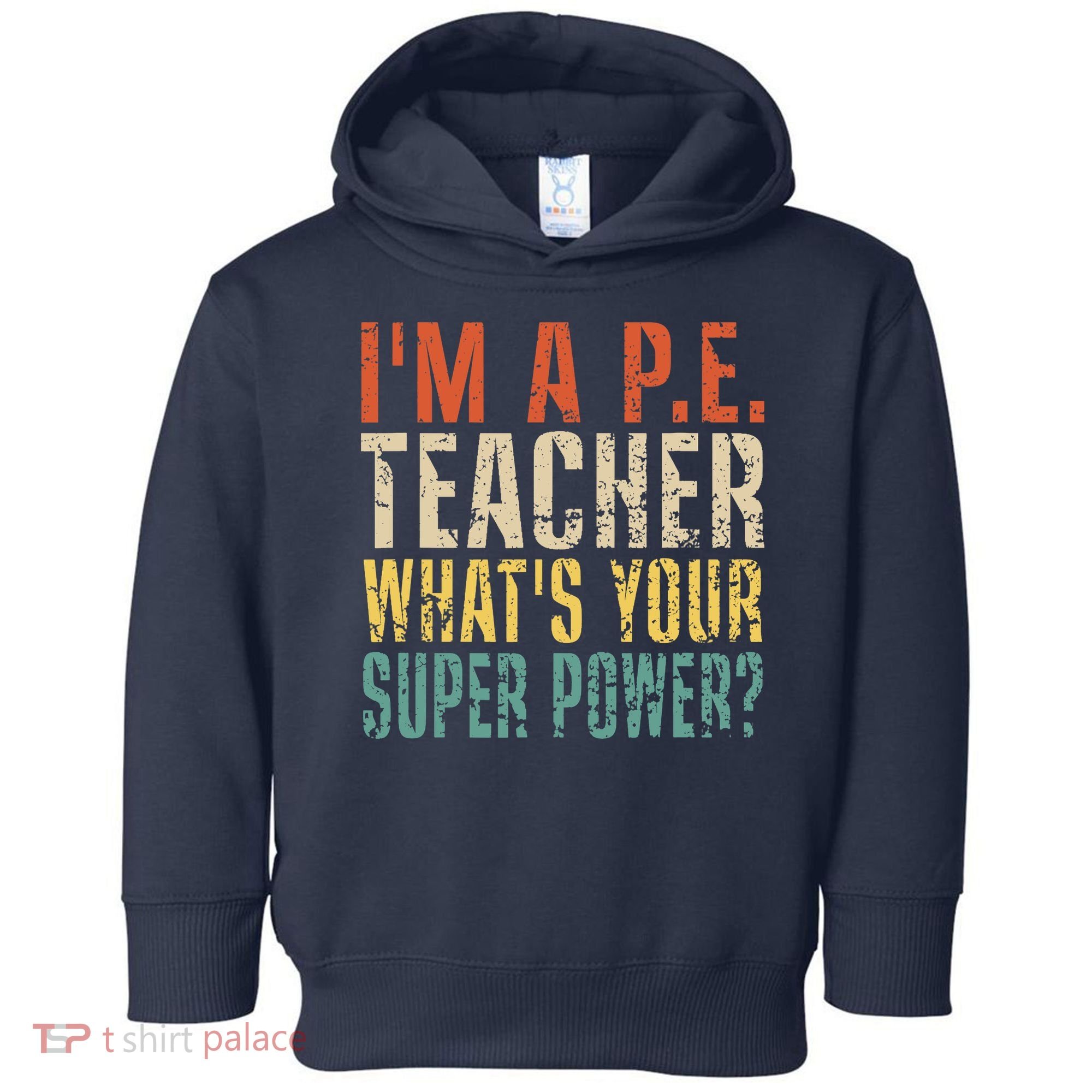 I'm A P.E. Teacher What's Your Super Power ? Funny Toddler Hoodie