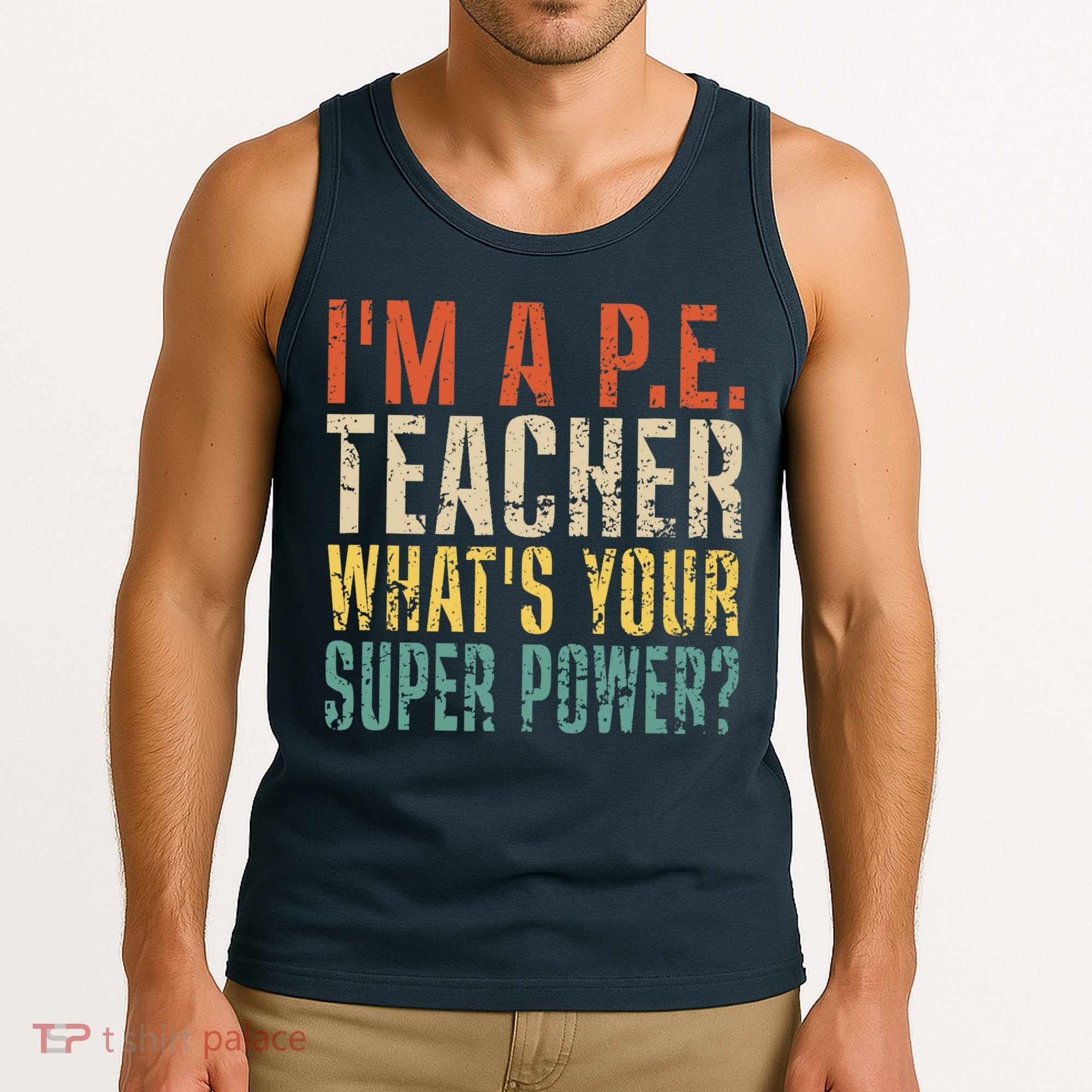 I'm A P.E. Teacher What's Your Super Power ? Funny Tank Top
