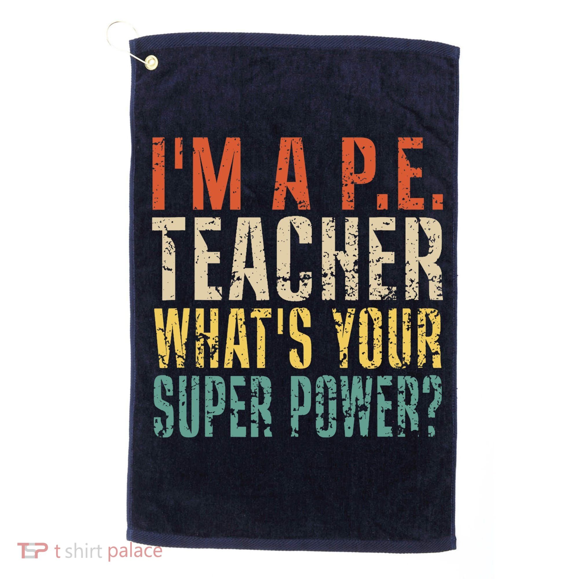 I'm A P.E. Teacher What's Your Super Power ? Funny Golf Towel