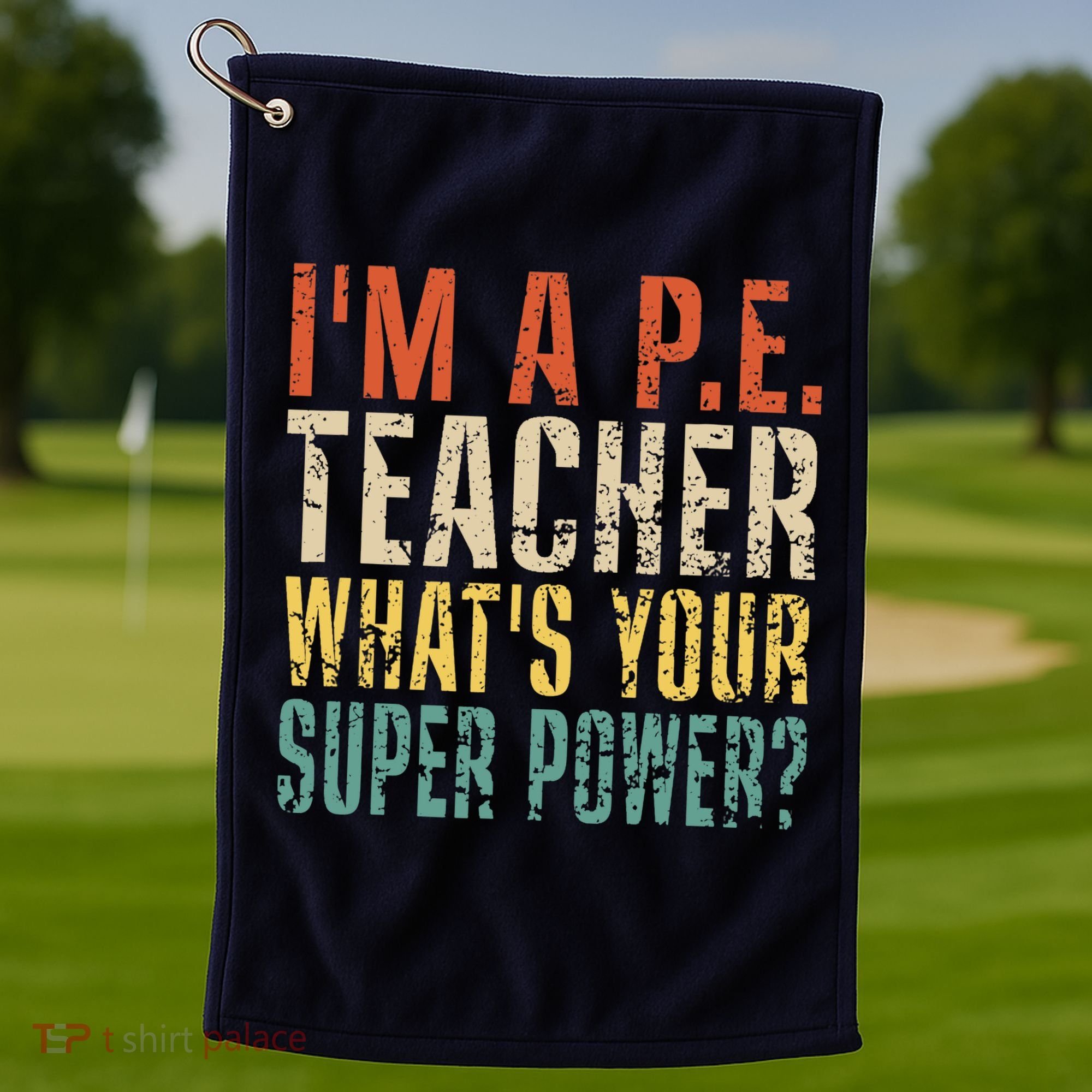 I'm A P.E. Teacher What's Your Super Power ? Funny Golf Towel