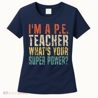 I'm A P.E. Teacher What's Your Super Power ? Funny Women's T-Shirt thumb 0