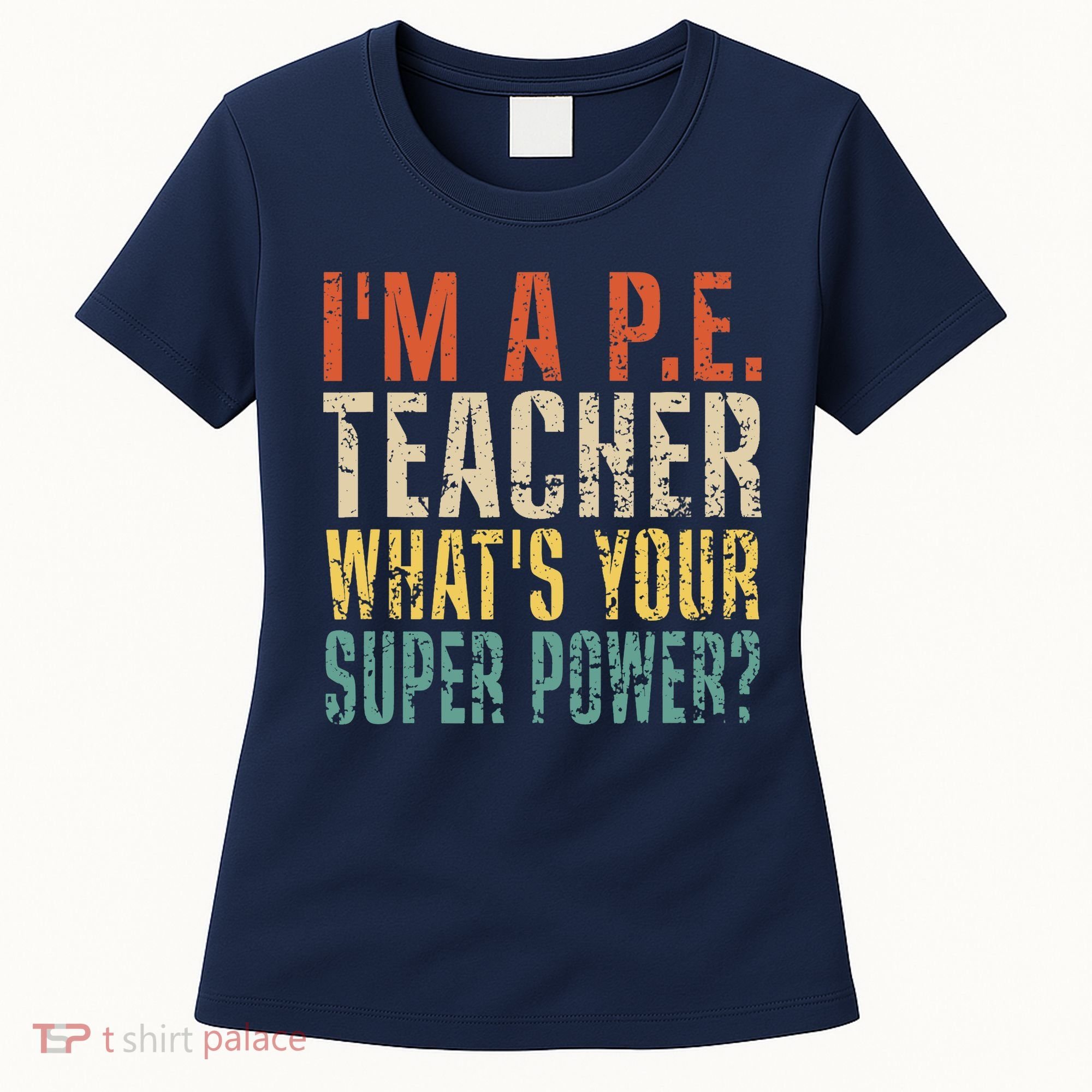 I'm A P.E. Teacher What's Your Super Power ? Funny Women's T-Shirt