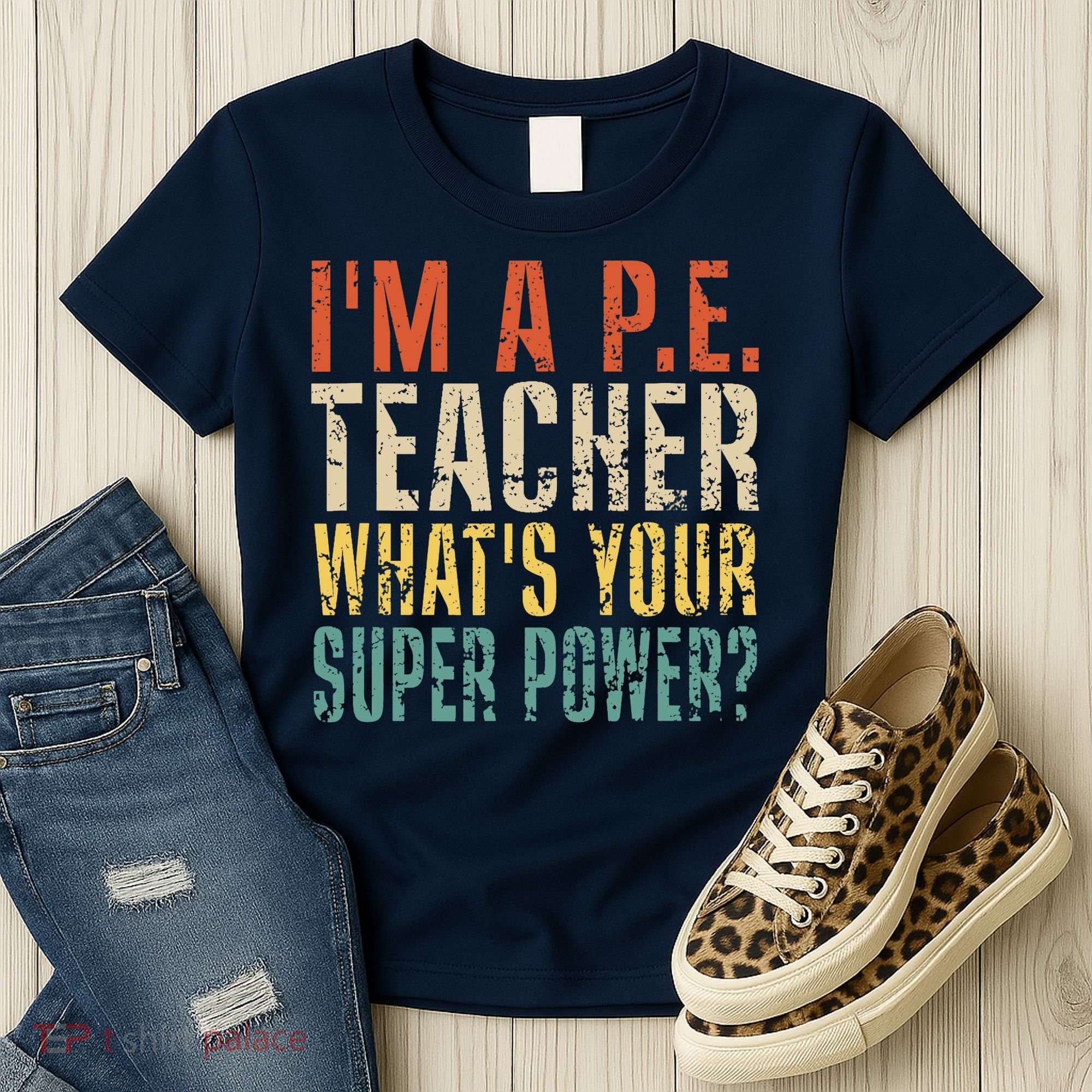 I'm A P.E. Teacher What's Your Super Power ? Funny Women's T-Shirt