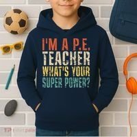 I'm A P.E. Teacher What's Your Super Power ? Funny Kids Hoodie thumb 2