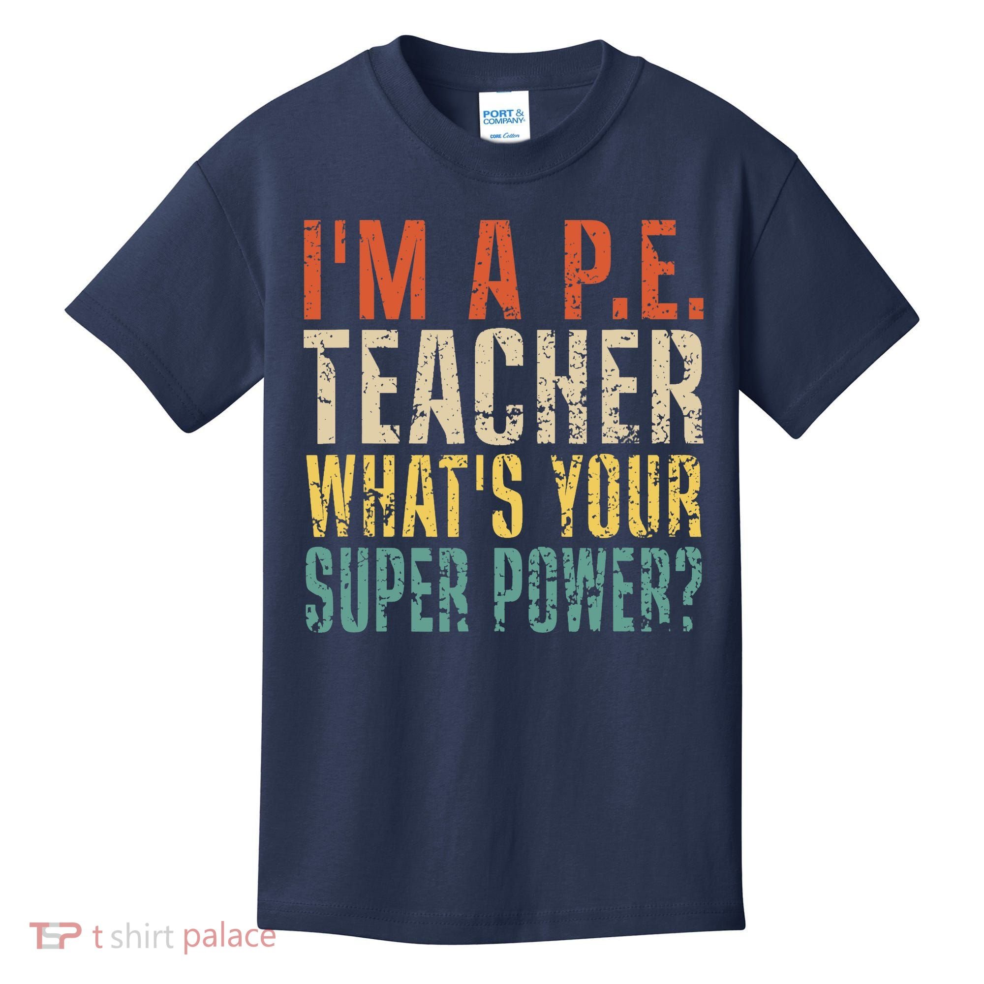 I'm A P.E. Teacher What's Your Super Power ? Funny Kids T-Shirt