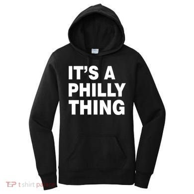 Its A Philly Thing Philadelphia Fan Women's Hoodie