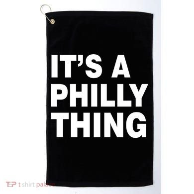 Its A Philly Thing Philadelphia Fan Golf Towel