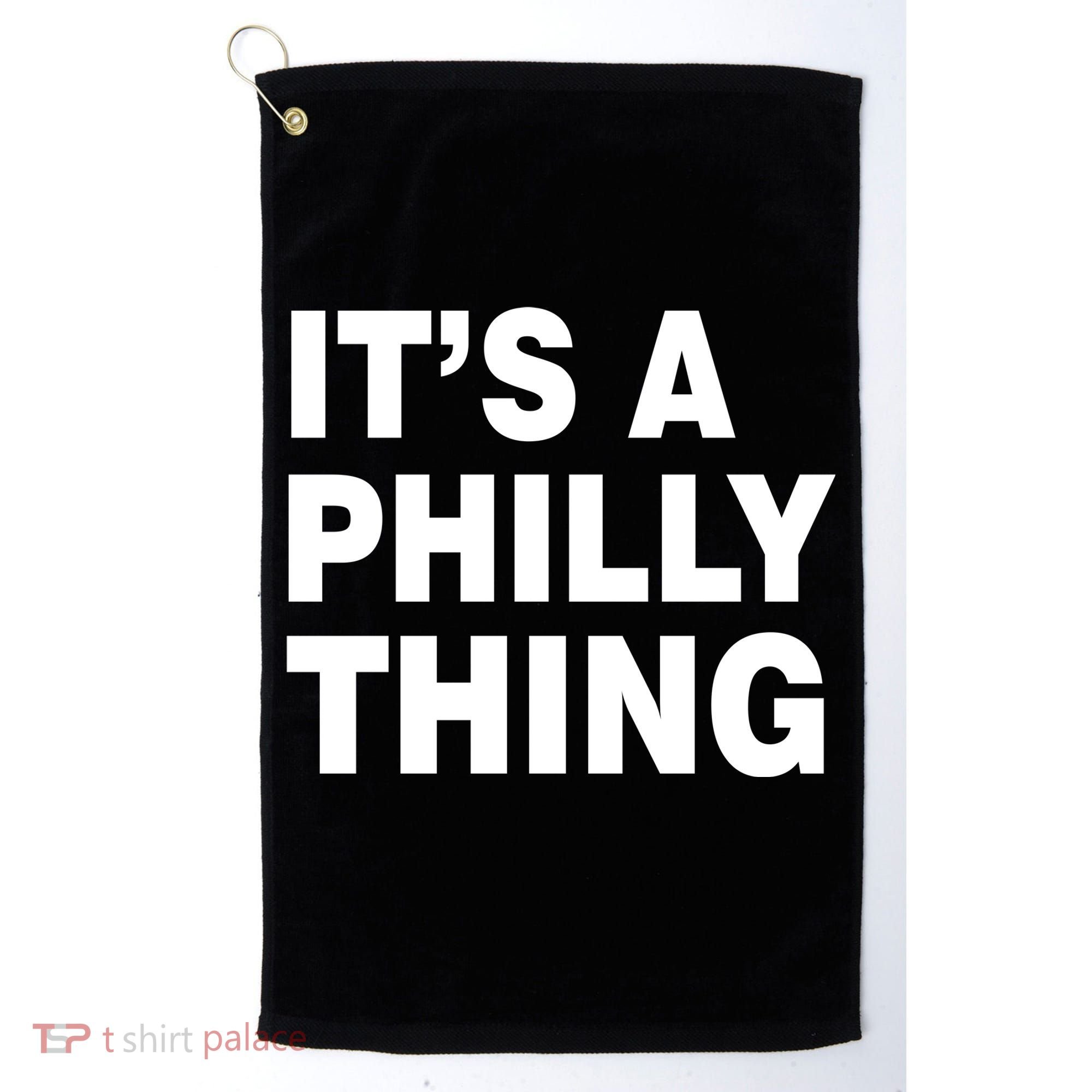 Its A Philly Thing Philadelphia Fan Golf Towel