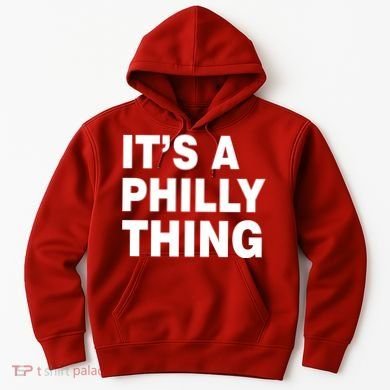 Its A Philly Thing Philadelphia Fan Hoodie