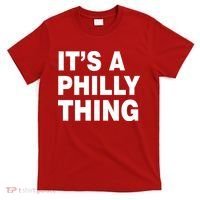 Its A Philly Thing Philadelphia Fan T-Shirt thumb 0