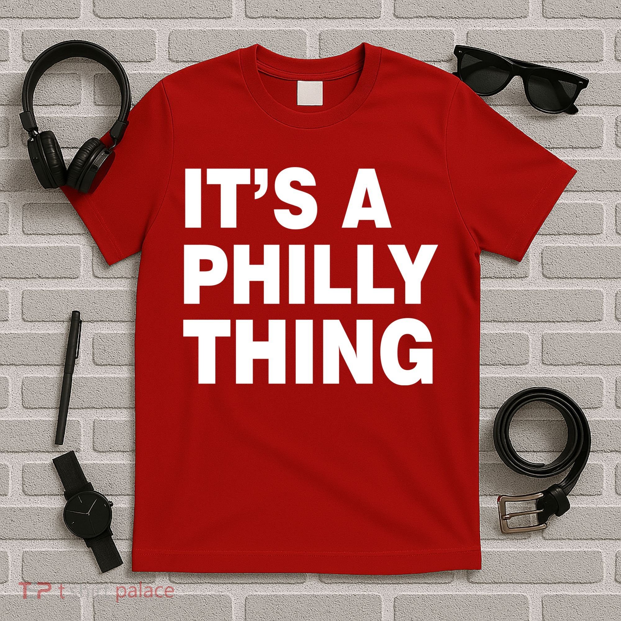 Its A Philly Thing Philadelphia Fan T-Shirt