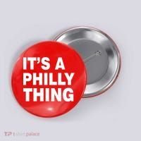 Its A Philly Thing Philadelphia Fan Button thumb 0