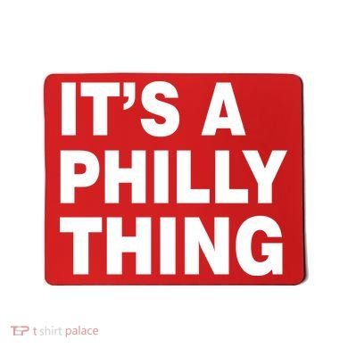 Its A Philly Thing Philadelphia Fan Mousepad