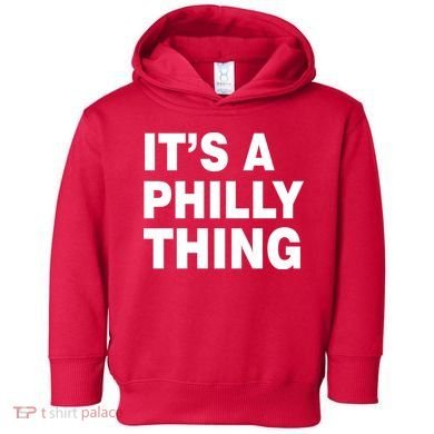 Its A Philly Thing Philadelphia Fan Toddler Hoodie