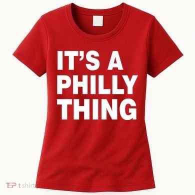 Its A Philly Thing Philadelphia Fan Women's T-Shirt