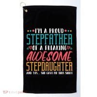 I'm A Proud Stepfather Of A Awesome Stepdaughter Stepdad Gift Golf Towel thumb 0