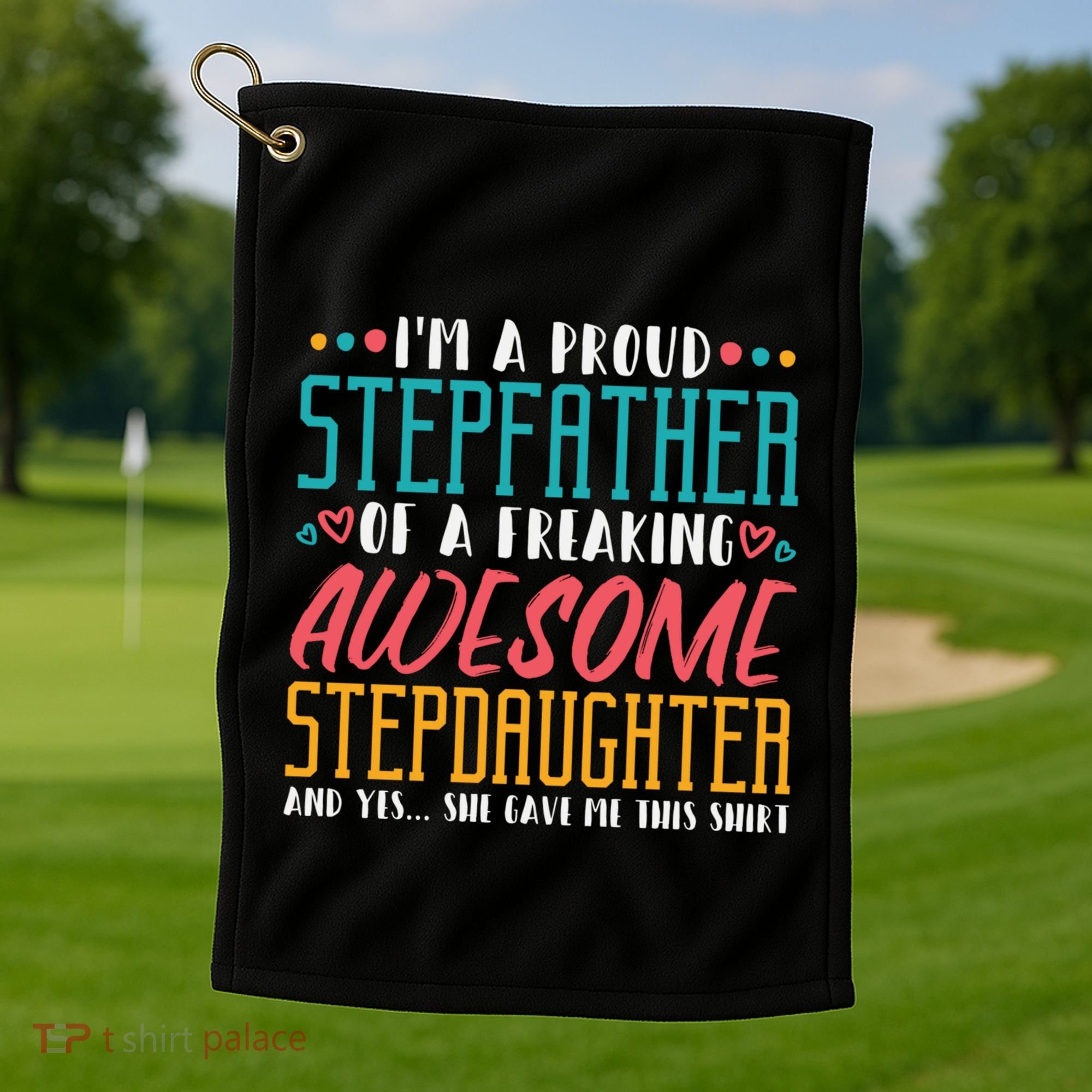 I'm A Proud Stepfather Of A Awesome Stepdaughter Stepdad Gift Golf Towel