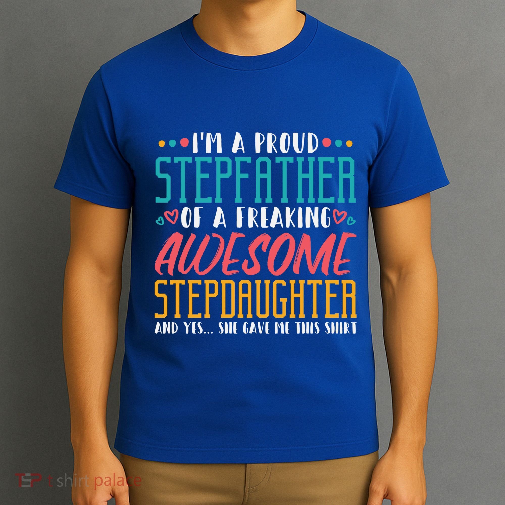 I'm A Proud Stepfather Of A Awesome Stepdaughter Stepdad Gift T-Shirt