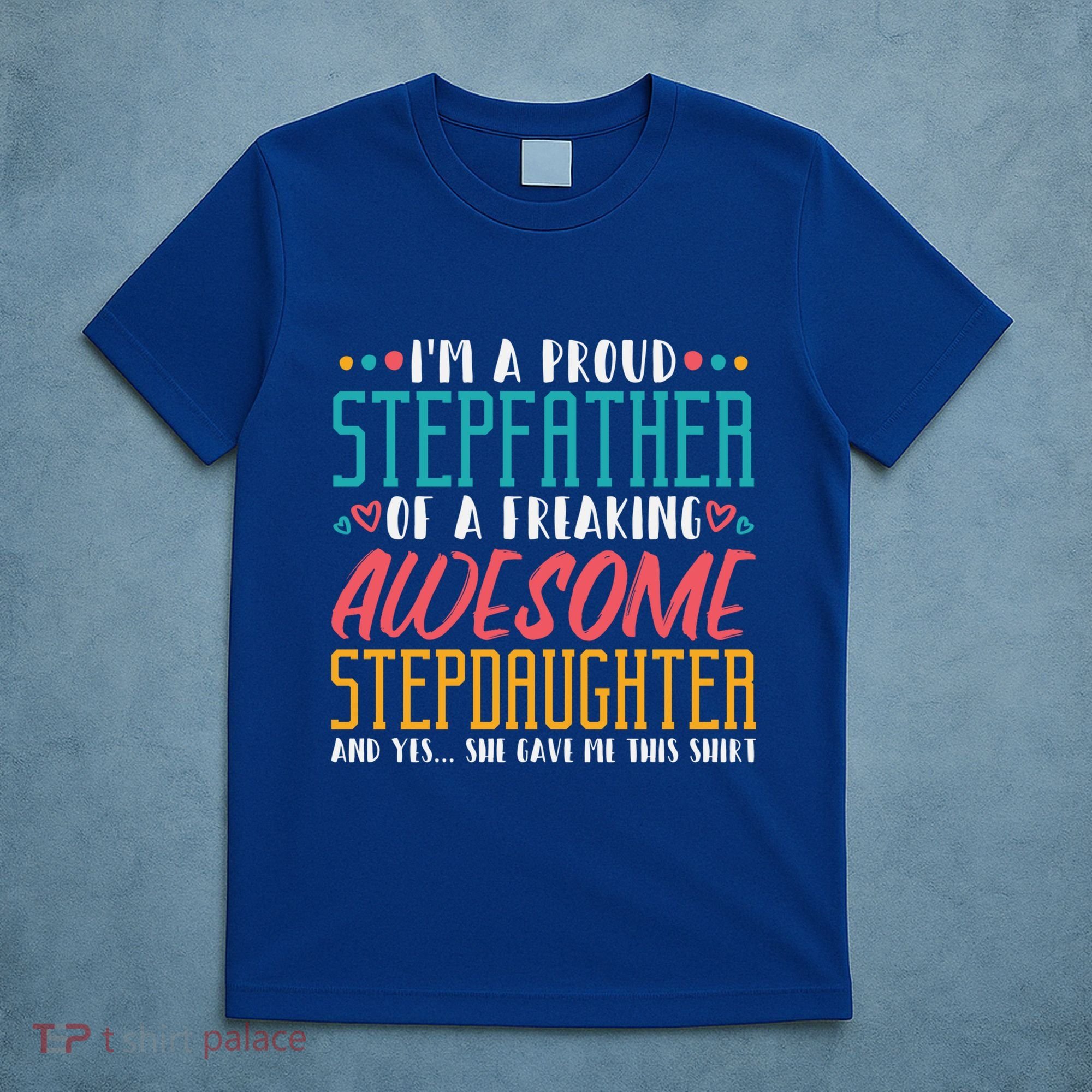 I'm A Proud Stepfather Of A Awesome Stepdaughter Stepdad Gift T-Shirt