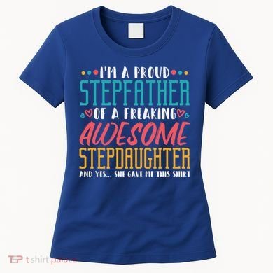 I'm A Proud Stepfather Of A Awesome Stepdaughter Stepdad Gift Women's T-Shirt